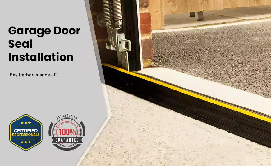 Garage Door Seal Installation  Bay Harbor Islands - FL 